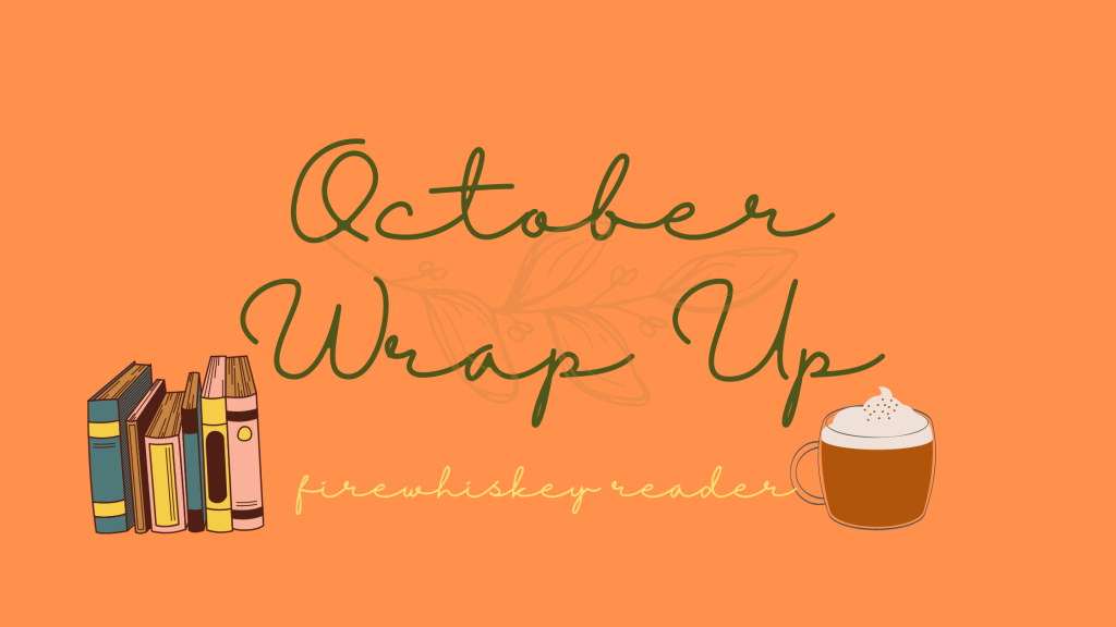orange background with green letters in the center reading October Wrap Up. There's some kind of leaf behind those words. Then there's a stack of books on one side of the words firewhiskey reader and a mug of coffee with whipped cream on the other