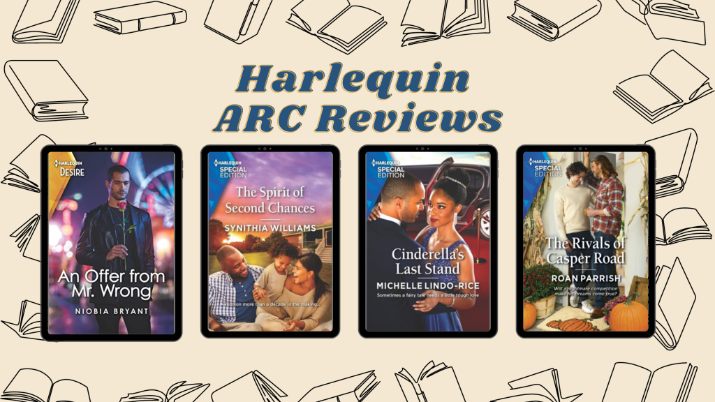Harlequin ARC Reviews: An Offer from Mr. Wrong, The Spirit of Second Chances, Cinderella’s Last Stand, and The Rivals of Casper Road